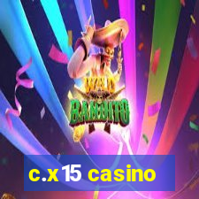 c.x15 casino